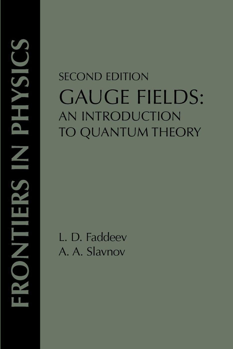 Gauge Fields: An Introduction To Quantum Theory, Second Edition (Frontiers in Physics)