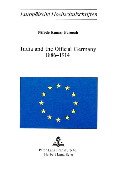 India and the Official Germany 1886-1914 (Europische Hochschulschriften / European University Studies / Publications Universitaires Européennes)