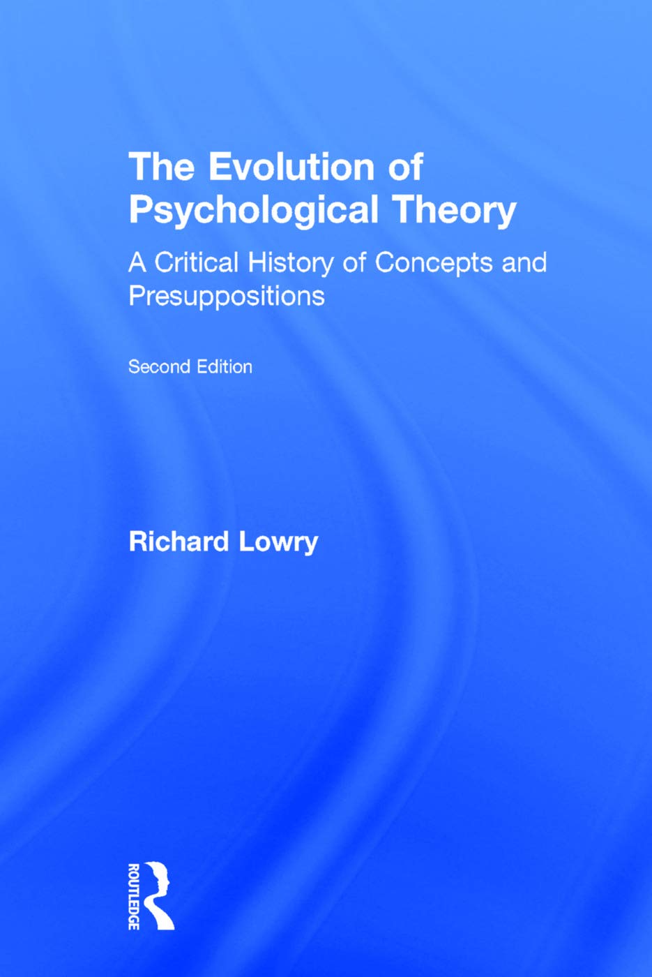 The Evolution of Psychological Theory: A Critical History of Concepts and Presuppositions