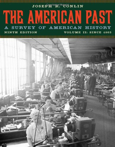 The American Past: A Survey of American History, Volume II: Since 1865