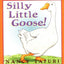 Silly Little Goose!