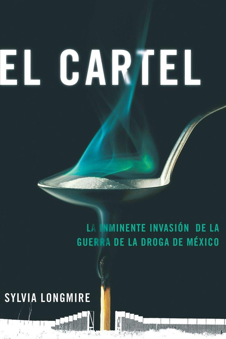 El Cartel: La inminente invasion de la guerra de la droga de Mexico (Actualidad) (Spanish Edition)