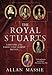 The Royal Stuarts: A History of the Family That Shaped Britain