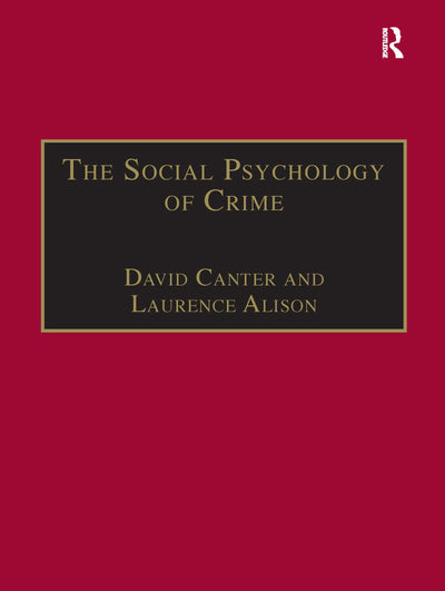 The Social Psychology of Crime (Offender Profiling Series)