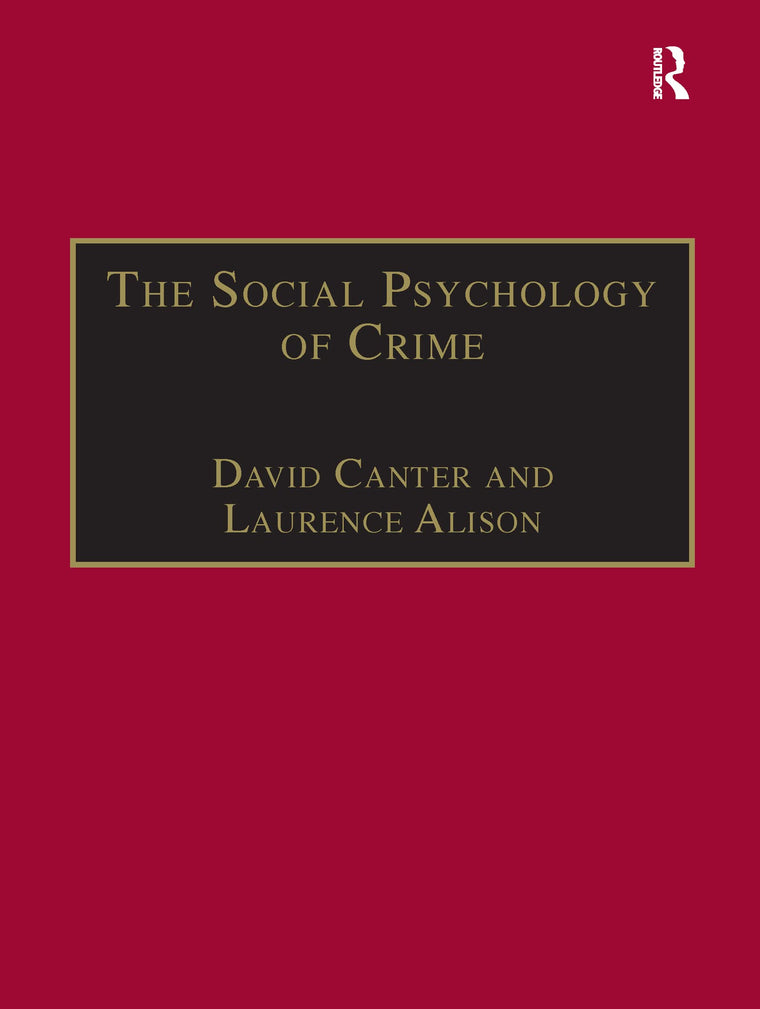 The Social Psychology of Crime (Offender Profiling Series)