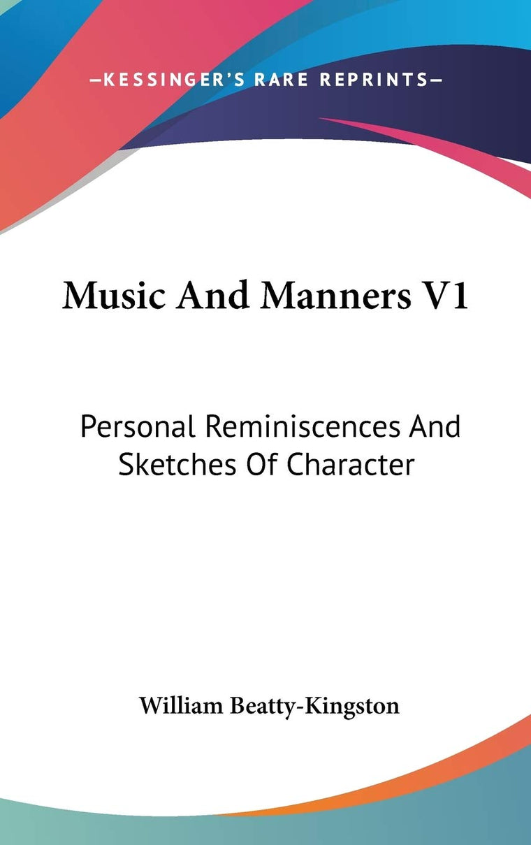Music And Manners V1: Personal Reminiscences And Sketches Of Character