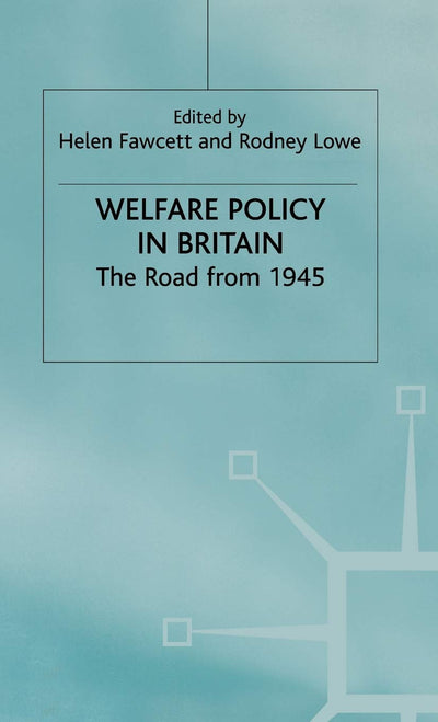 Welfare Policy in Britain: The Road from 1945 (Contemporary History in Context)