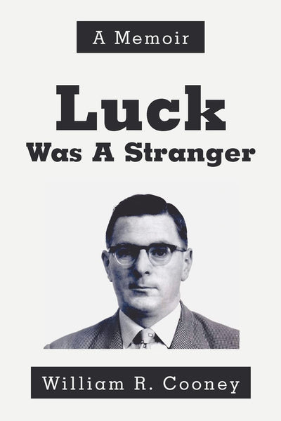 Luck Was A Stranger: A Memoir