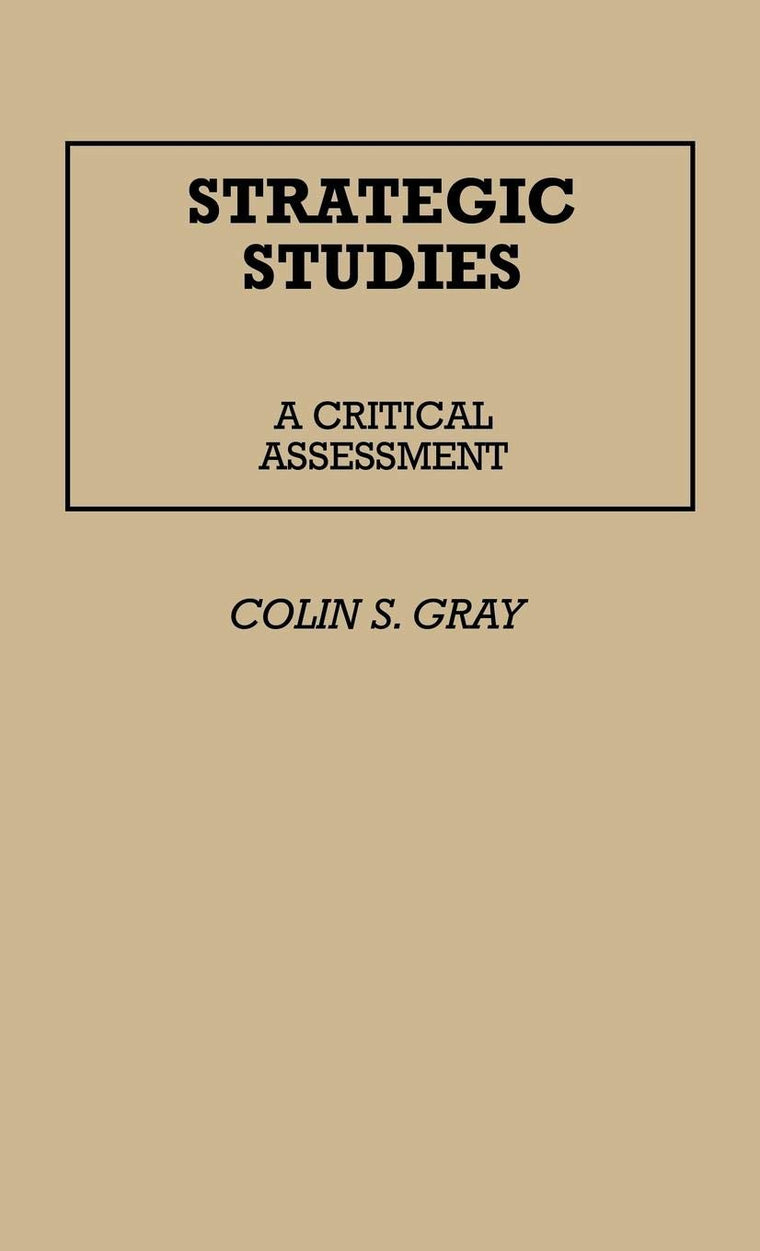 Strategic Studies: A Critical Assessment (Contributions in Political Science)