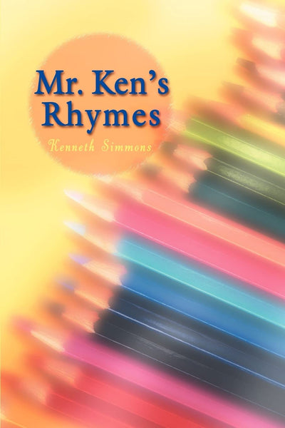 Mr. Ken's Rhymes: A collection of Poems