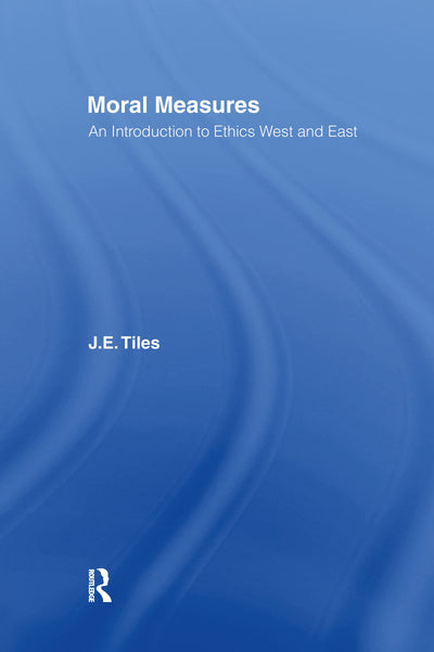 Moral Measures: An Introduction to Ethics West and East