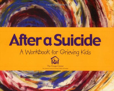 After a Suicide: An Activity Book for Grieving Kids by Cente