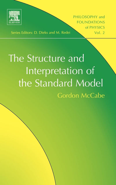 The Structure and Interpretation of the Standard Model (Volume 2) (Philosophy and Foundations of Physics, Volume 2)