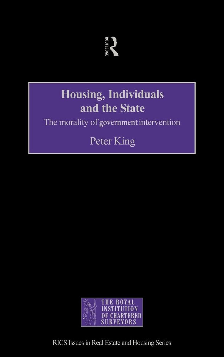 Housing, Individuals and the State: The Morality of Government Intervention (Routledge/Rics Issues in Real Estate & Housing Series,)