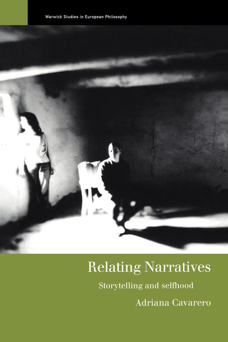 Relating Narratives: Storytelling and Selfhood (Warwick Studies in European Philosophy)