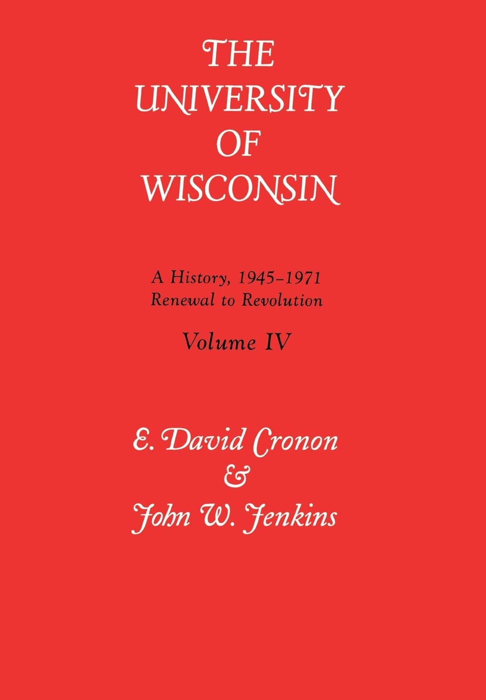 Univ Of Wisconsin V4: Renewal To Revolution, 1945-1971