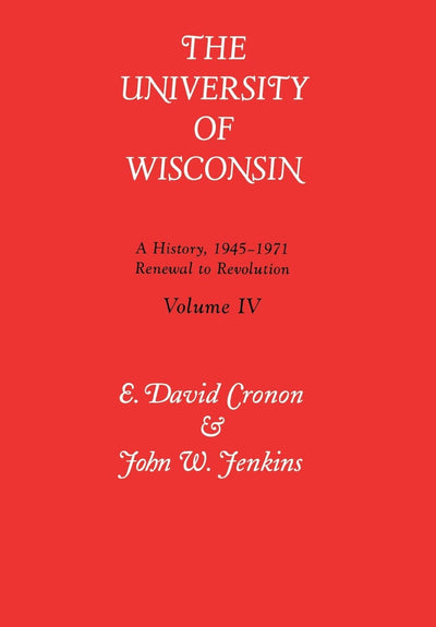 Univ Of Wisconsin V4: Renewal To Revolution, 1945-1971