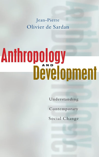 Anthropology and Development: Understanding Contemporary Social Change