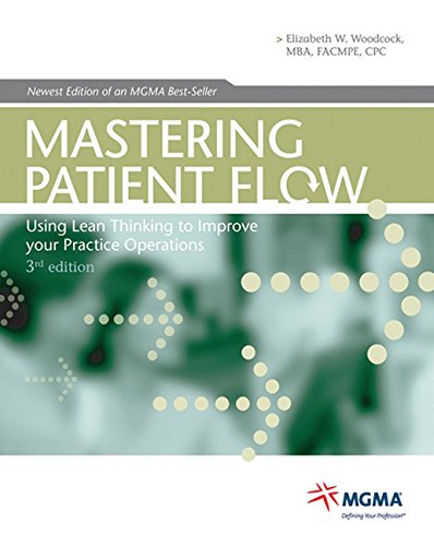 Mastering Patient Flow: Using Lean Thinking to Improve Your Practice Operations (Medical Practice Management Core Learning)