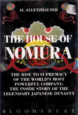 The House of Nomura: The Inside Story of the Legendary Japan