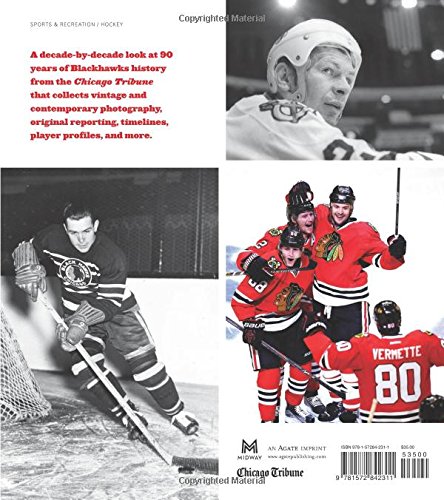 The Chicago Tribune Book of the Chicago Blackhawks: A Decade-by-Decade History