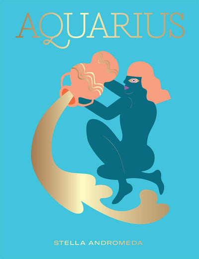 Aquarius: Harness the Power of the Zodiac (astrology, star sign) (Seeing Stars)