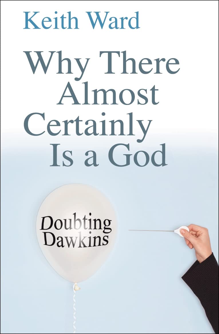Why There Almost Certainly Is a God: Doubting Dawkins