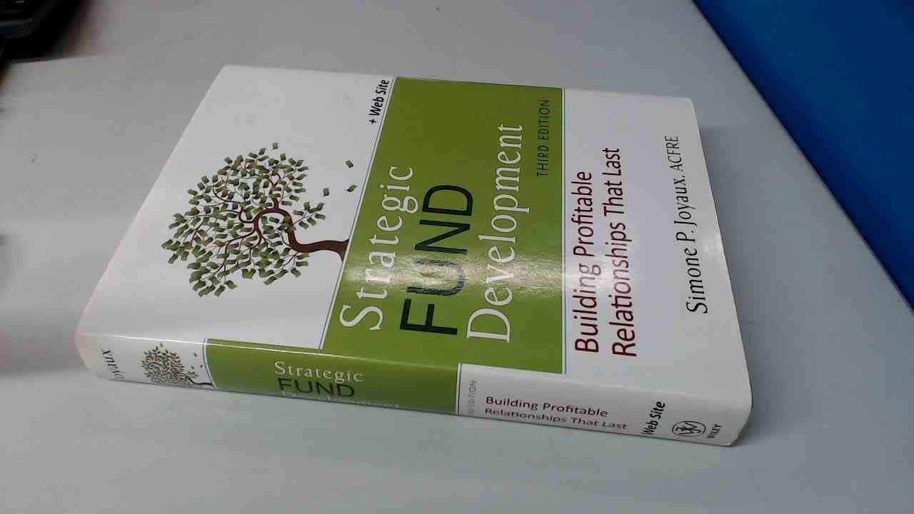 Strategic Fund Development, + WebSite: Building Profitable Relationships That Last