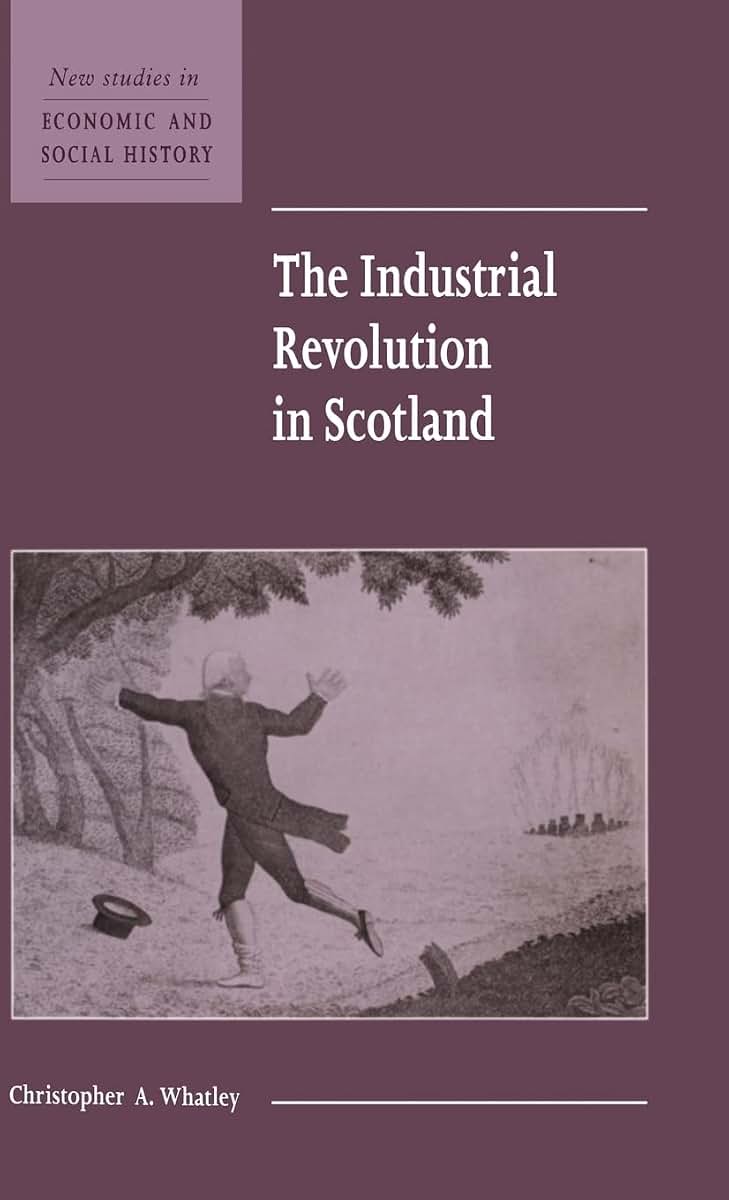 The Industrial Revolution in Scotland (New Studies in Economic and Social History, Series Number 30)