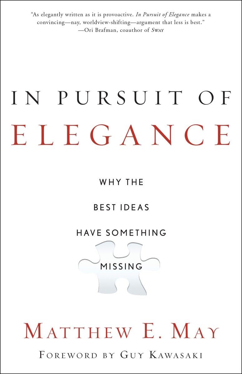 In Pursuit of Elegance: Why the Best Ideas Have Something Missing