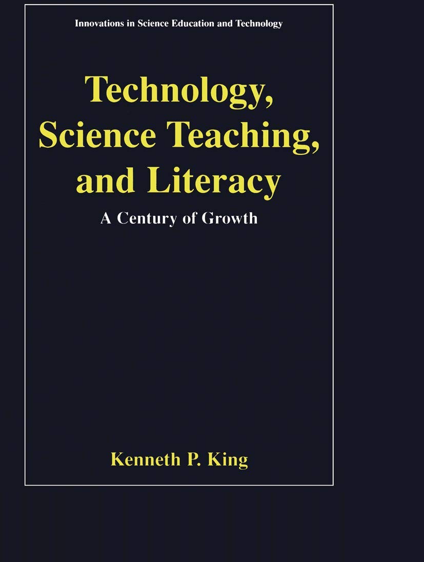 Technology, Science Teaching, and Literacy: A Century of Growth (Innovations in Science Education and Technology, 11)