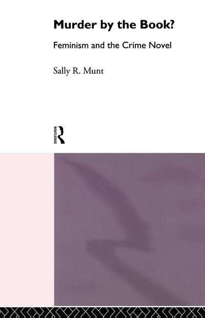 Murder by the Book?: Feminism and the Crime Novel (Narrative Forms and Social Formation)