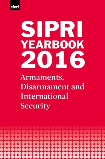 SIPRI Yearbook 2016: Armaments, Disarmament and International Security (SIPRI Yearbook Series)