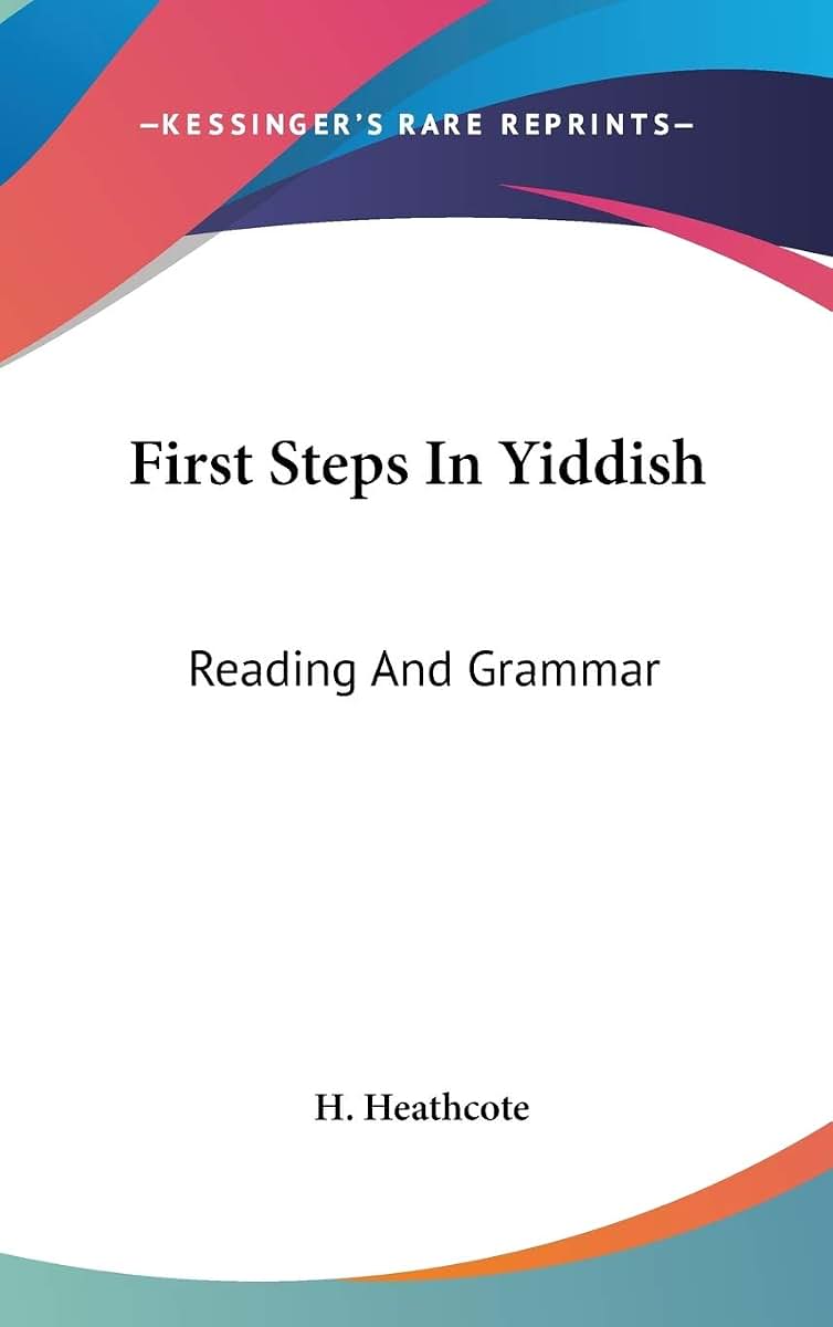 First Steps In Yiddish: Reading And Grammar (Yiddish and English Edition)