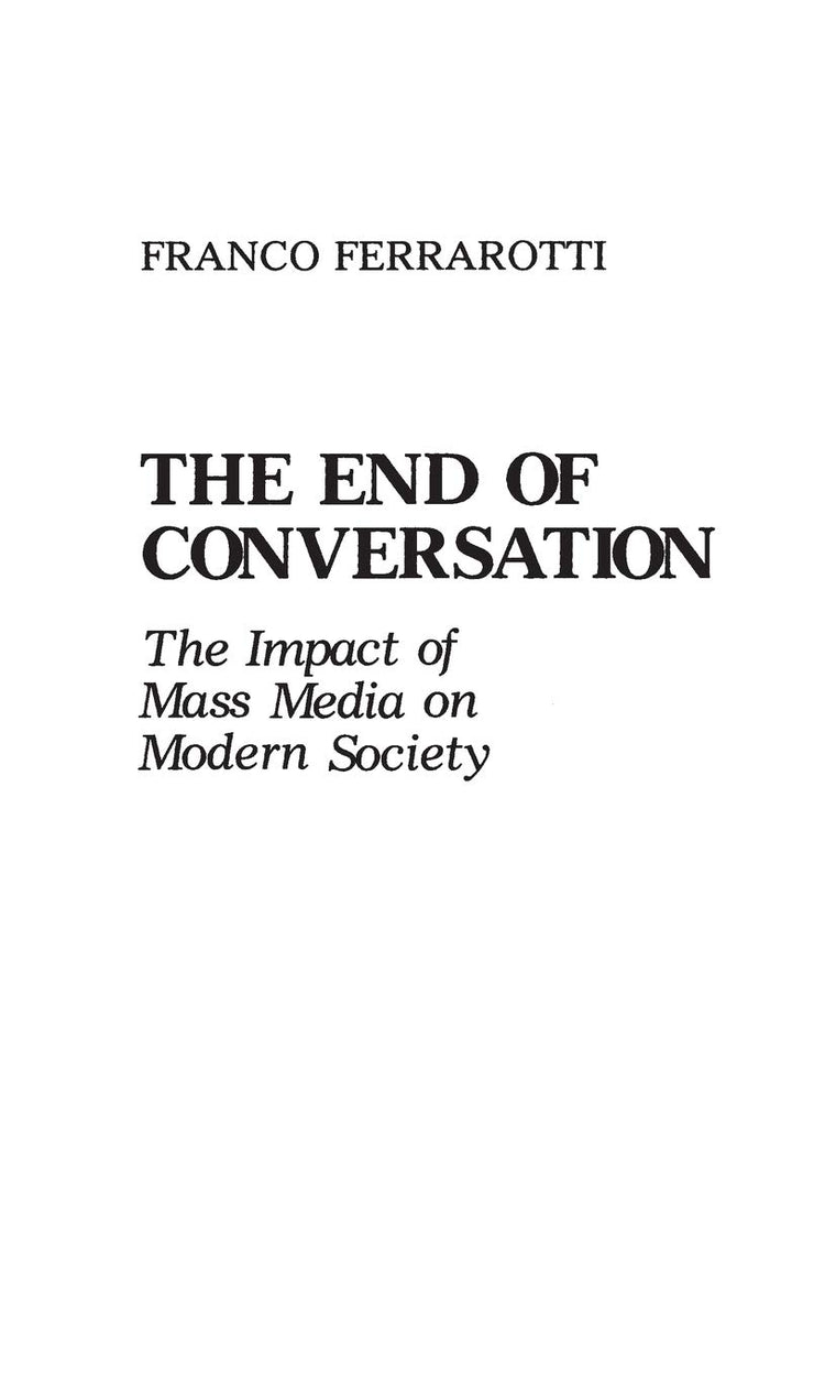 The End of Conversation: The Impact of Mass Media on Modern Society (Controversies in Science)