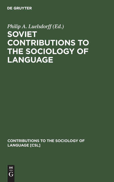 Soviet Contributions to the Sociology of Language (Contributions to the Sociology of Language [CSL], 16)