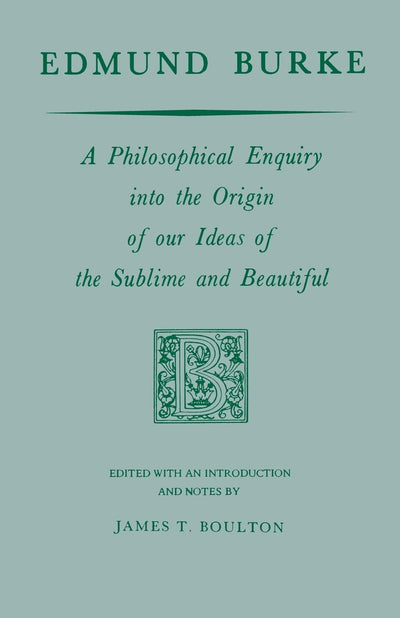 Edmund Burke: A Philosophical Enquiry into the Origin of our