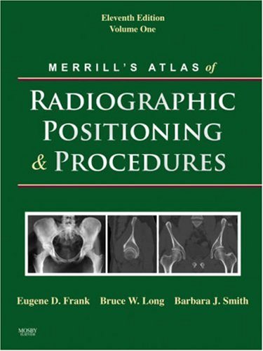 Merrill's Atlas of Radiographic Positioning and Procedures: