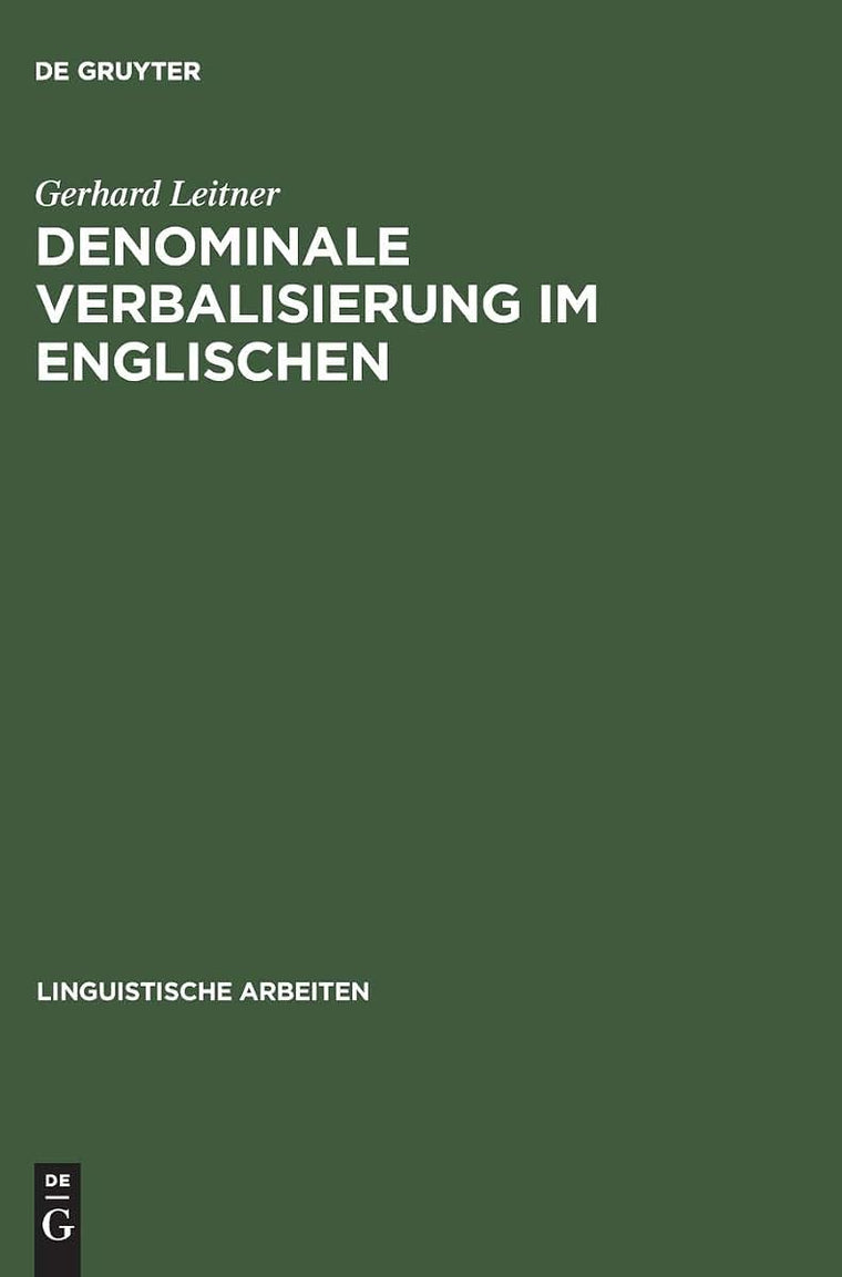 Denominale Verbalisierung im Englischen: Eine Analyse der Derivation im Rahmen der generativen Grammatik (Linguistische Arbeiten, 21) (German Edition)