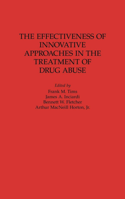 The Effectiveness of Innovative Approaches in the Treatment of Drug Abuse: (Contributions in Criminology and Penology)