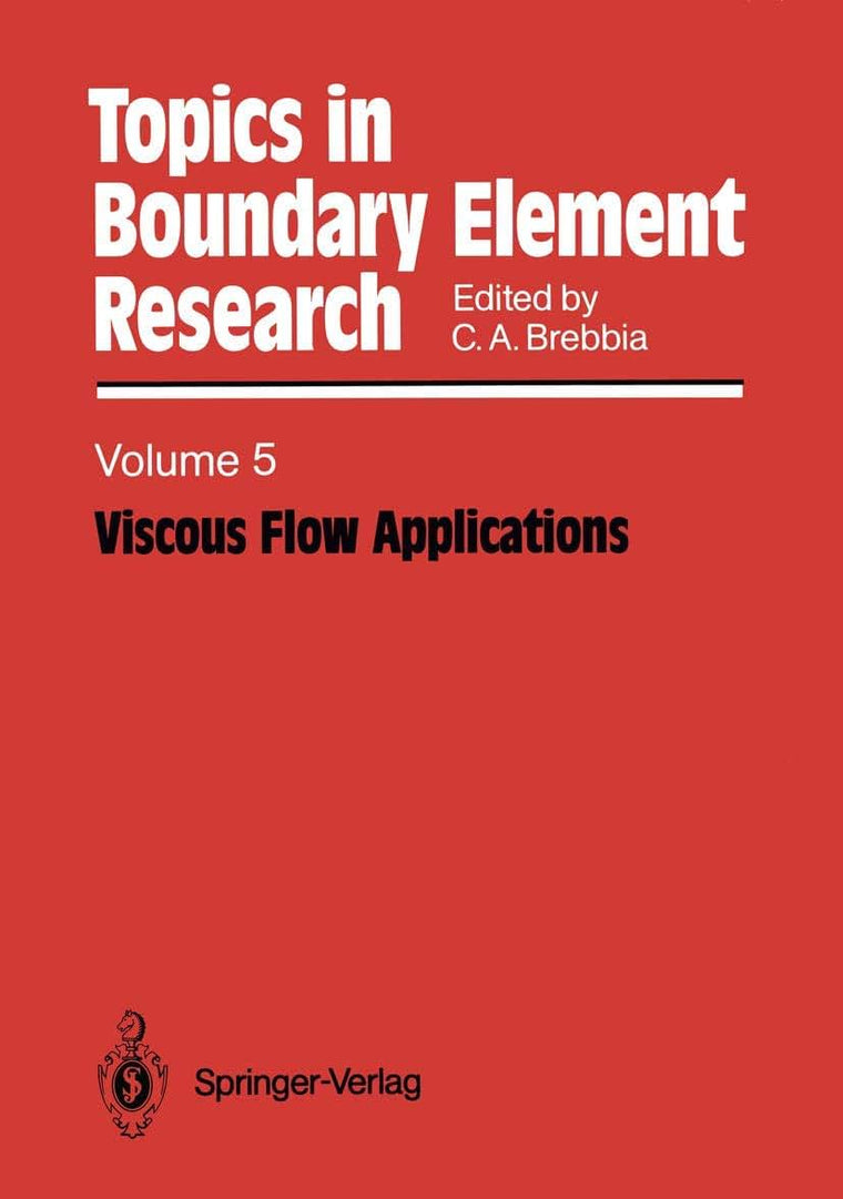 Viscous Flow Applications (Topics in Boundary Element Research, 5)
