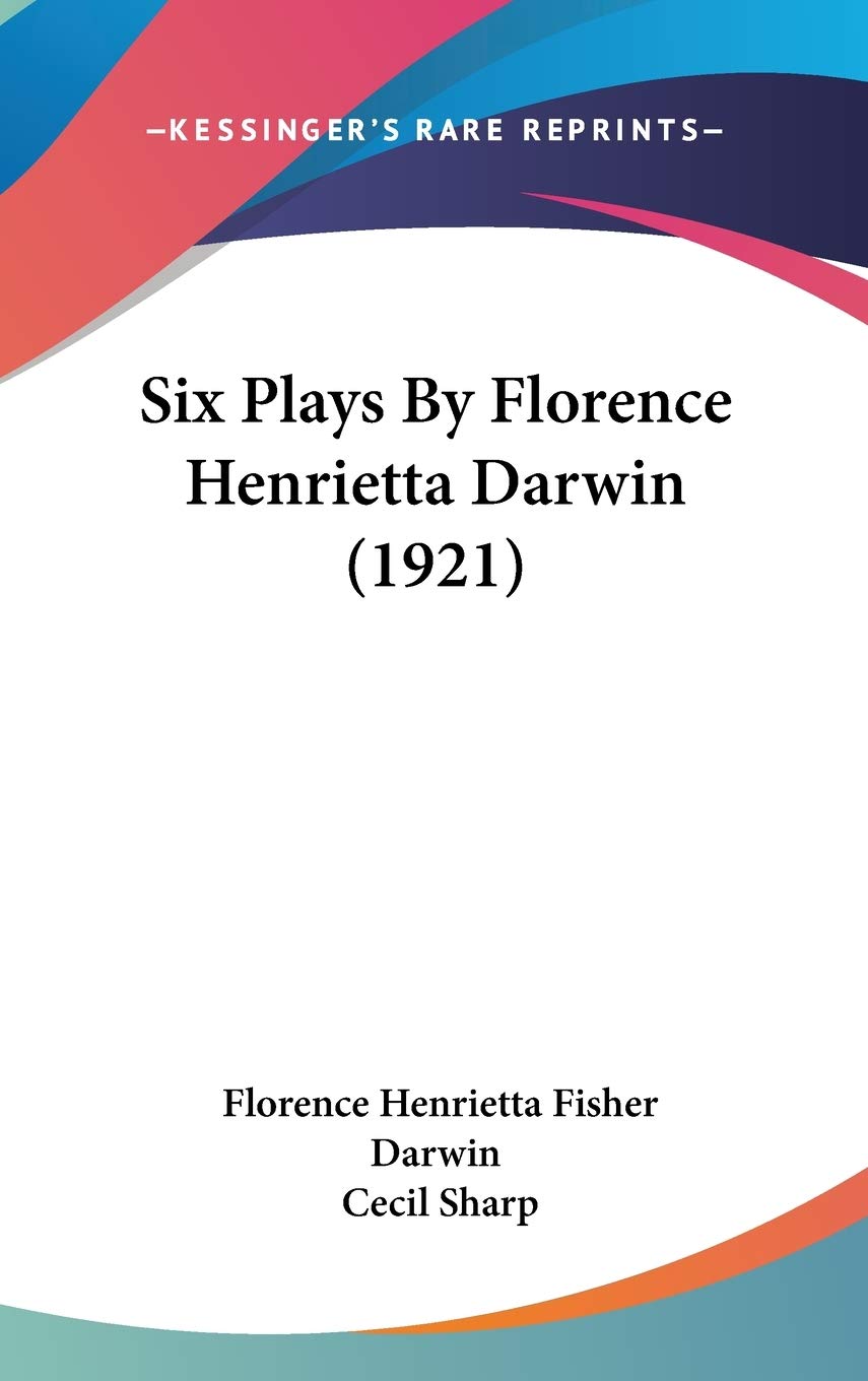 Six Plays By Florence Henrietta Darwin (1921)