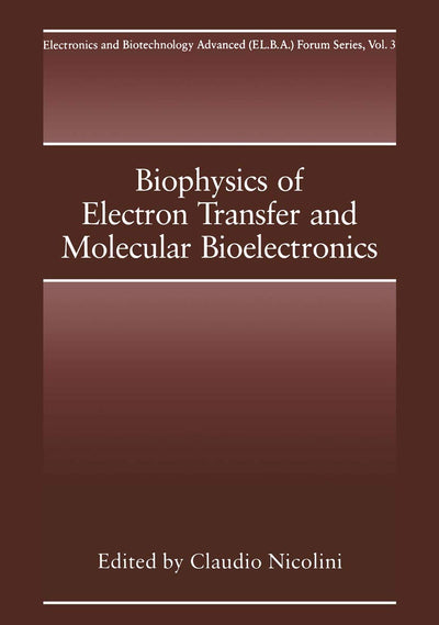 Biophysics of Electron Transfer and Molecular Bioelectronics (Electronics and Biotechnology Advanced (Elba) Forum Series, 3)