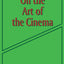 On the Art of the Cinema