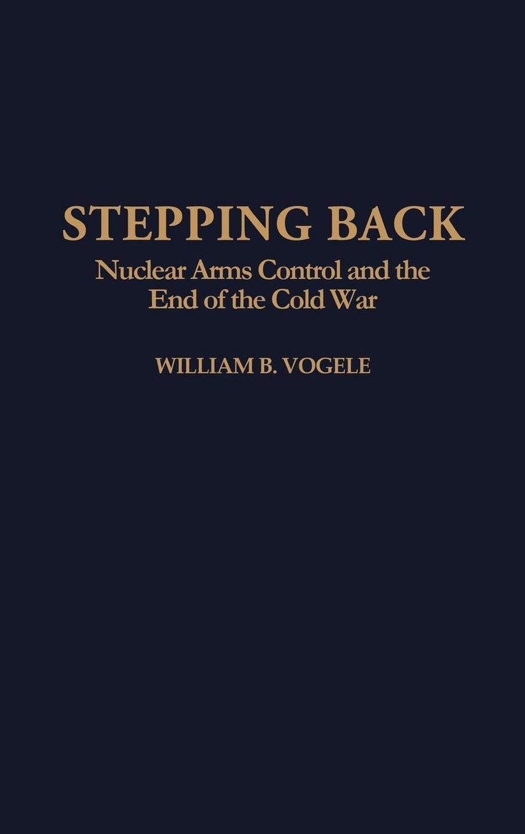Stepping Back: Nuclear Arms Control and the End of the Cold War