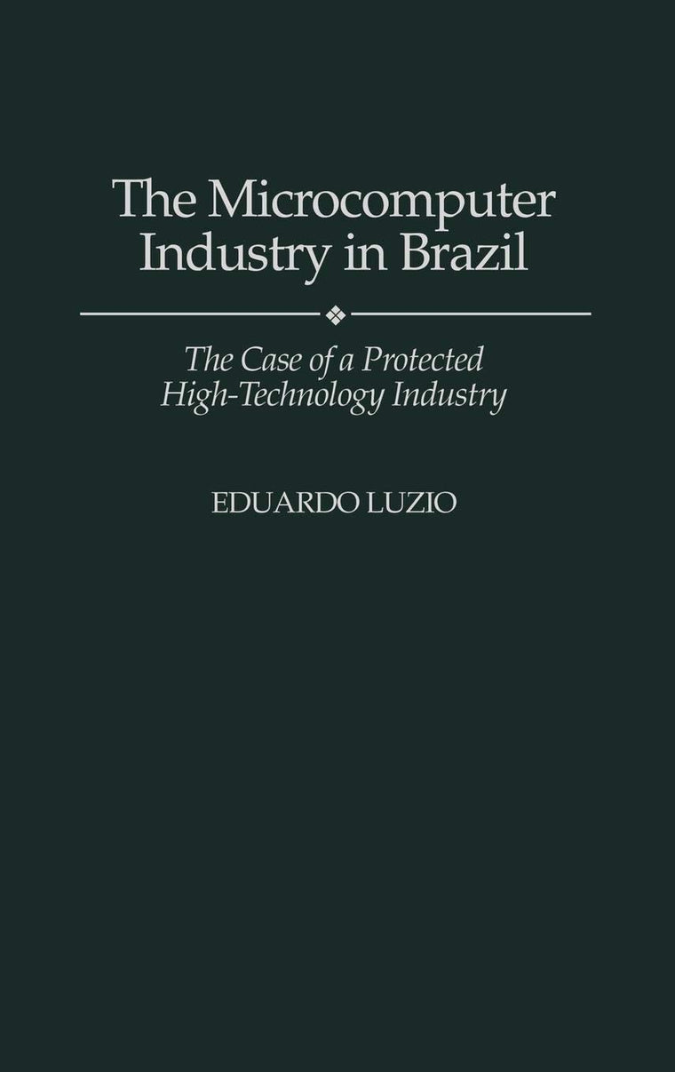 The Microcomputer Industry in Brazil: The Case of a Protected High-Technology Industry