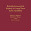 Suicide Among the Elderly in Long-Term Care Facilities: (Contributions to the Study of Aging)