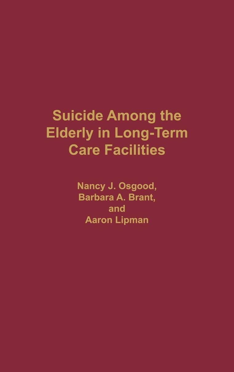 Suicide Among the Elderly in Long-Term Care Facilities: (Contributions to the Study of Aging)