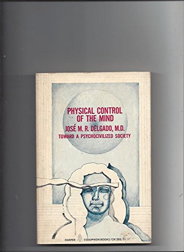 Physical Control of the Mind: Toward a Psychocivilized Society