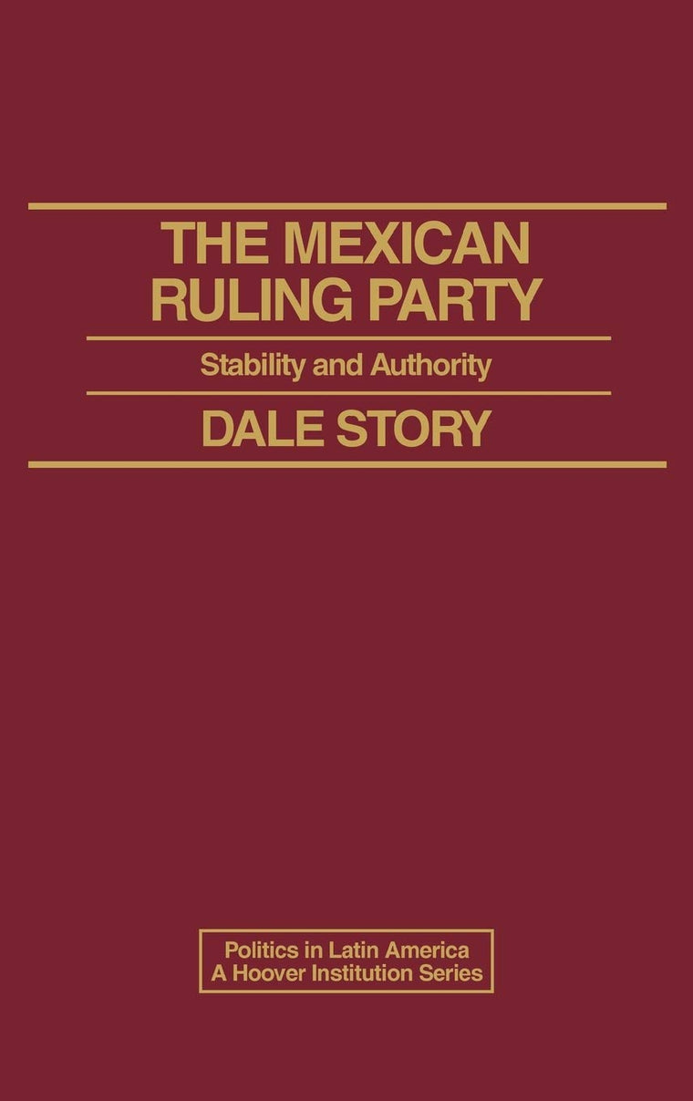 The Mexican Ruling Party: Stability and Authority (Politics in Latin America)